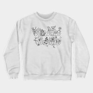 Do What you love Crewneck Sweatshirt